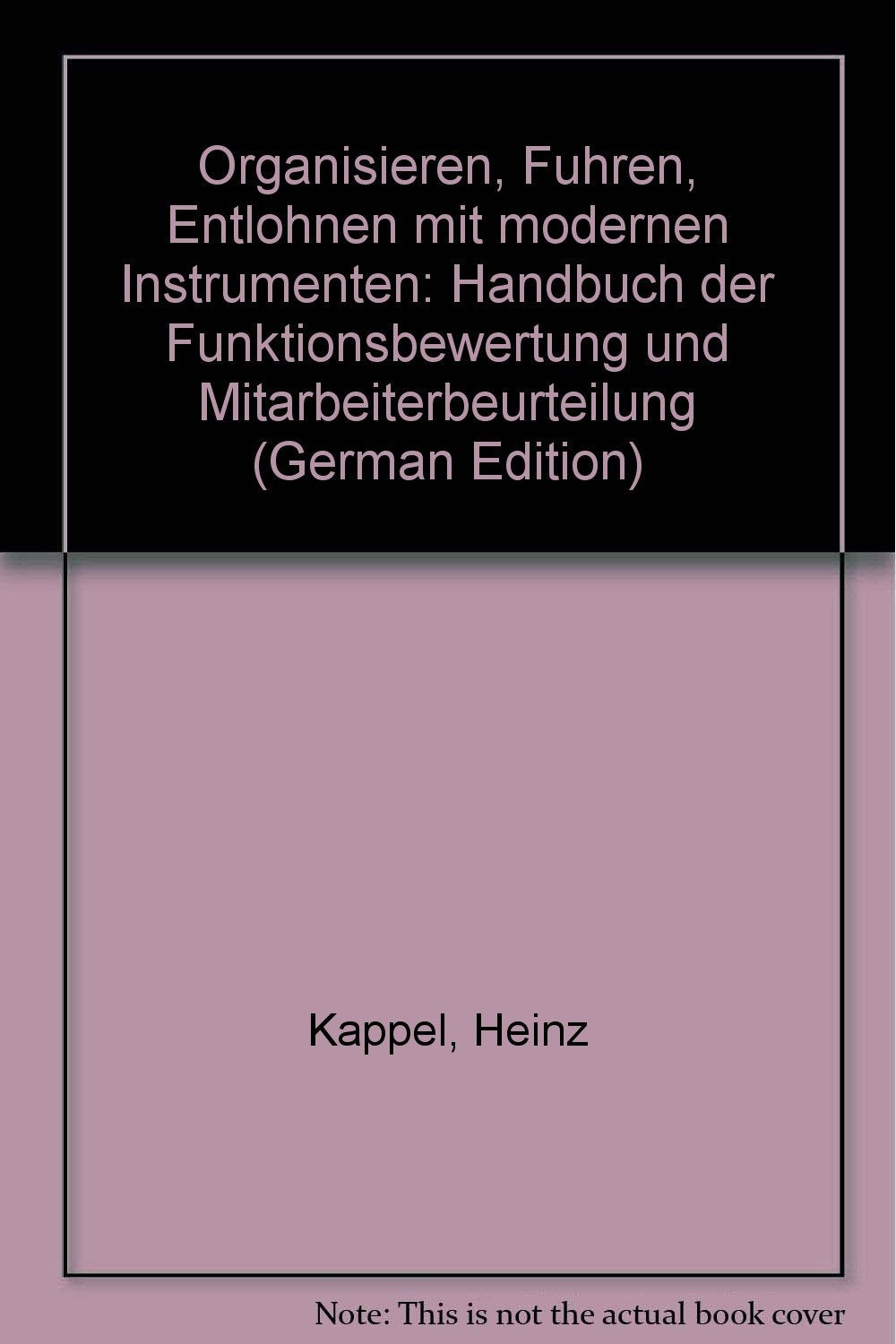 Organisieren, Fuhren, Entlohnen mit modernen Instrumenten: Handbuch der Funktionsbewertung und Mitarbeiterbeurteilung book