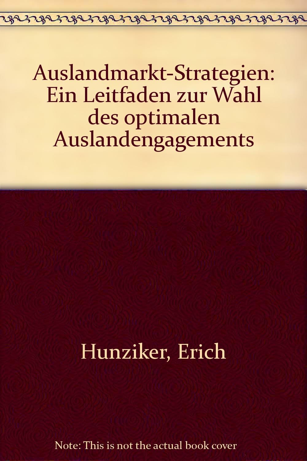 Auslandmarkt-Strategien. Ein Leitfaden zur Wahl des optimalen Auslandengagements Books