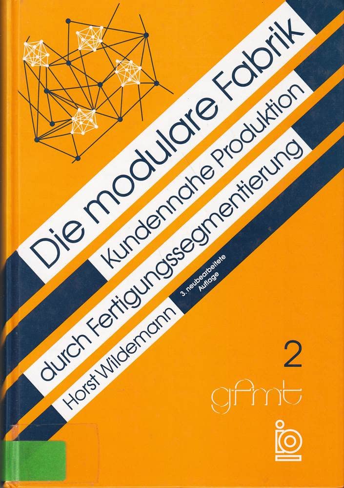Die modulare Fabrik: Kundennahe Produktion durch Fertigungssegmentierung Business & Technology
