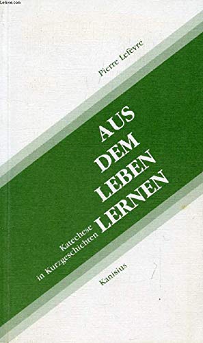 Aus dem Leben lernen. Katechese in Kurzgeschichten Books