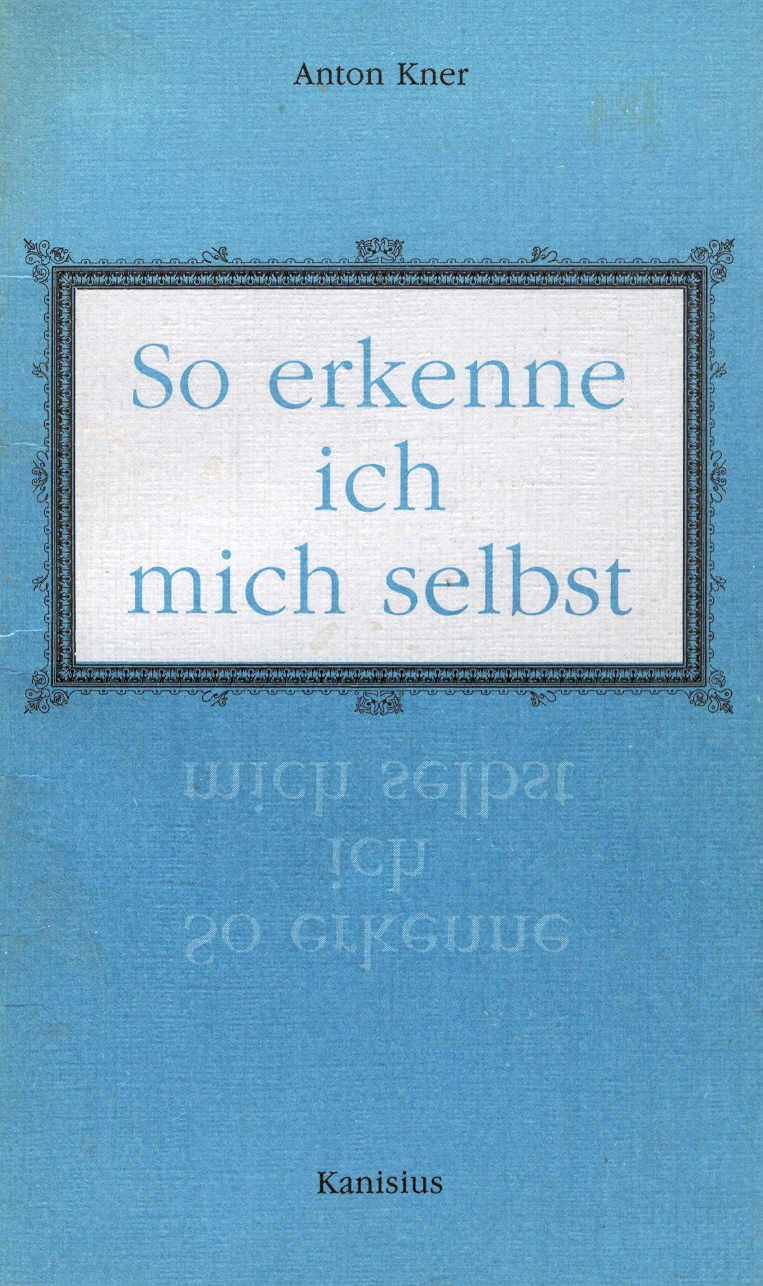 So erkenne ich mich selbst. Hilfen und Ratschläge von einem erfahrenen Seelsorger Religion & Esotericism