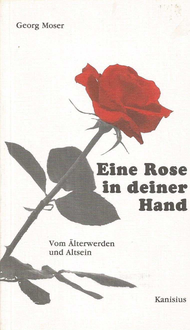 Product Image: Eine Rose in deiner Hand. Vom Älterwerden und Altsein
