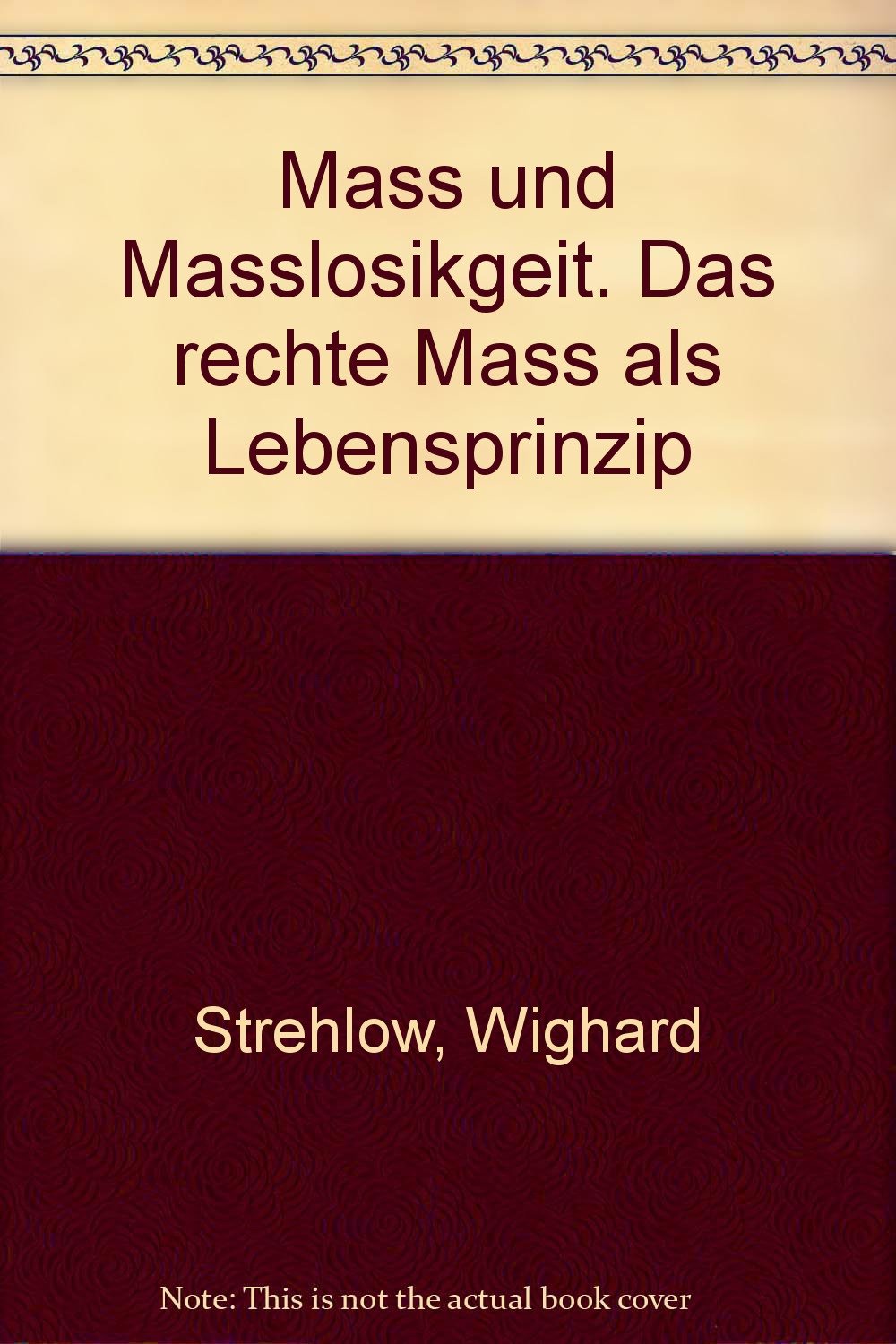 Mass und Masslosikgeit. Das rechte Mass als Lebensprinzip Books