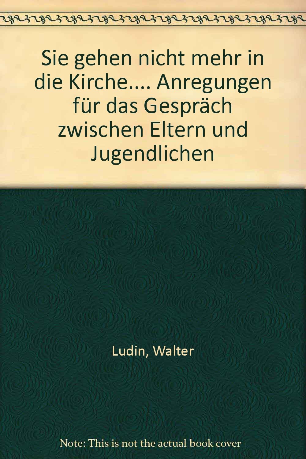 Sie gehen nicht mehr in die Kirche.... Anregungen für das Gespräch zwischen Eltern und Jugendlichen Books