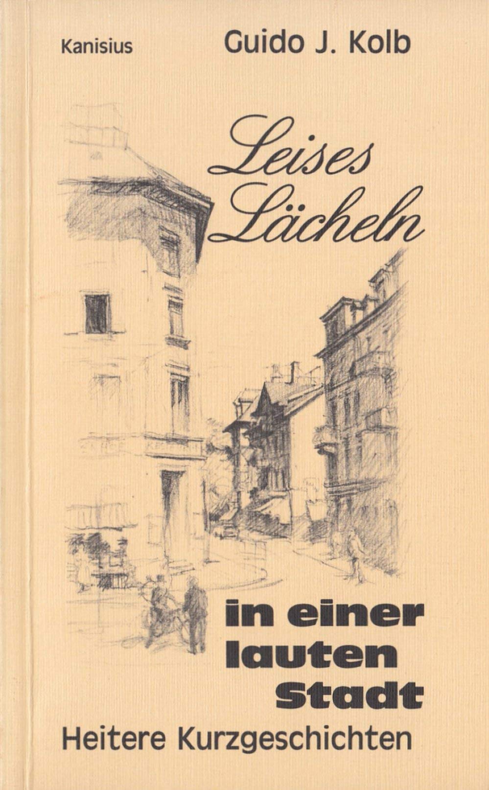 Leises Lächeln in einer lauten Stadt. Heitere Kurzgeschichten Books