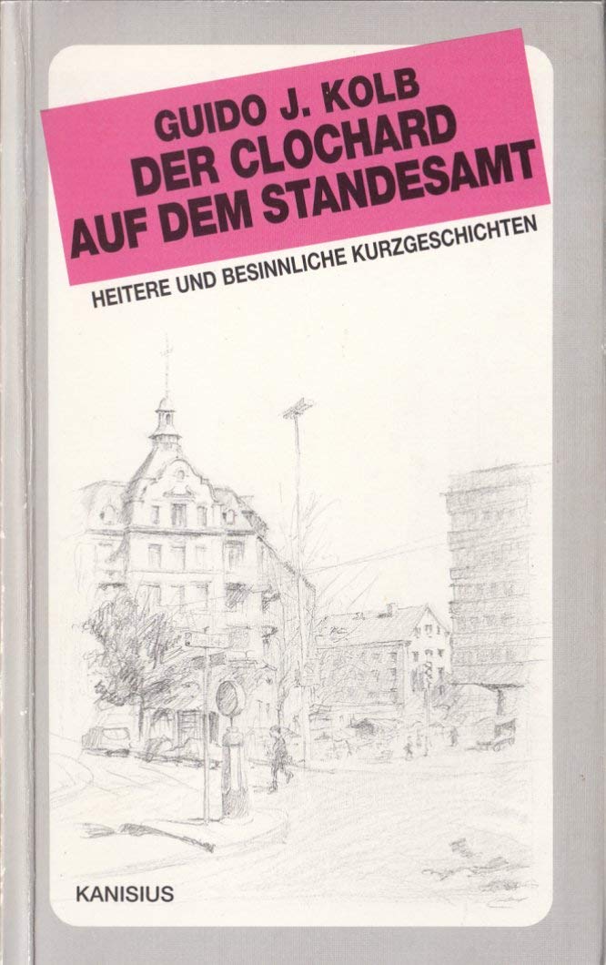 Der Clochard auf dem Standesamt: Heitere und besinnliche Kurzgeschichten Books