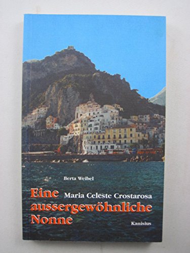 Eine außergewöhnliche Nonne, Maria Celeste Crostarosa: Gründerin der Redemptoristinnen Books