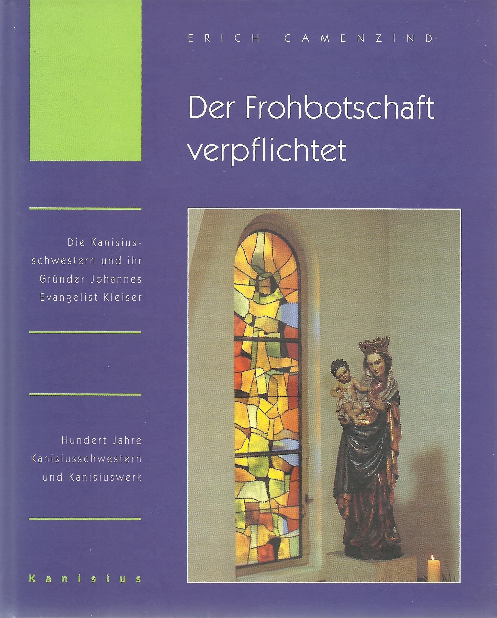 Der Frohbotschaft verpflichtet : die Kanisiusschwestern und ihr Gründer Johannes Evangelist Kleiser. Books