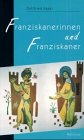 Sie folgten dem Weg von Bruder Franz und Schwester Klara. Franziskanerinnen und Franziskaner Books