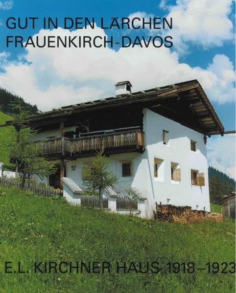 Gut in den Lärchen, Frauenkirch-Davos, E.L Kirchner Haus 1918-1923. Die Geschichte eines Hauses in Frauenkirch Film, Art & Culture