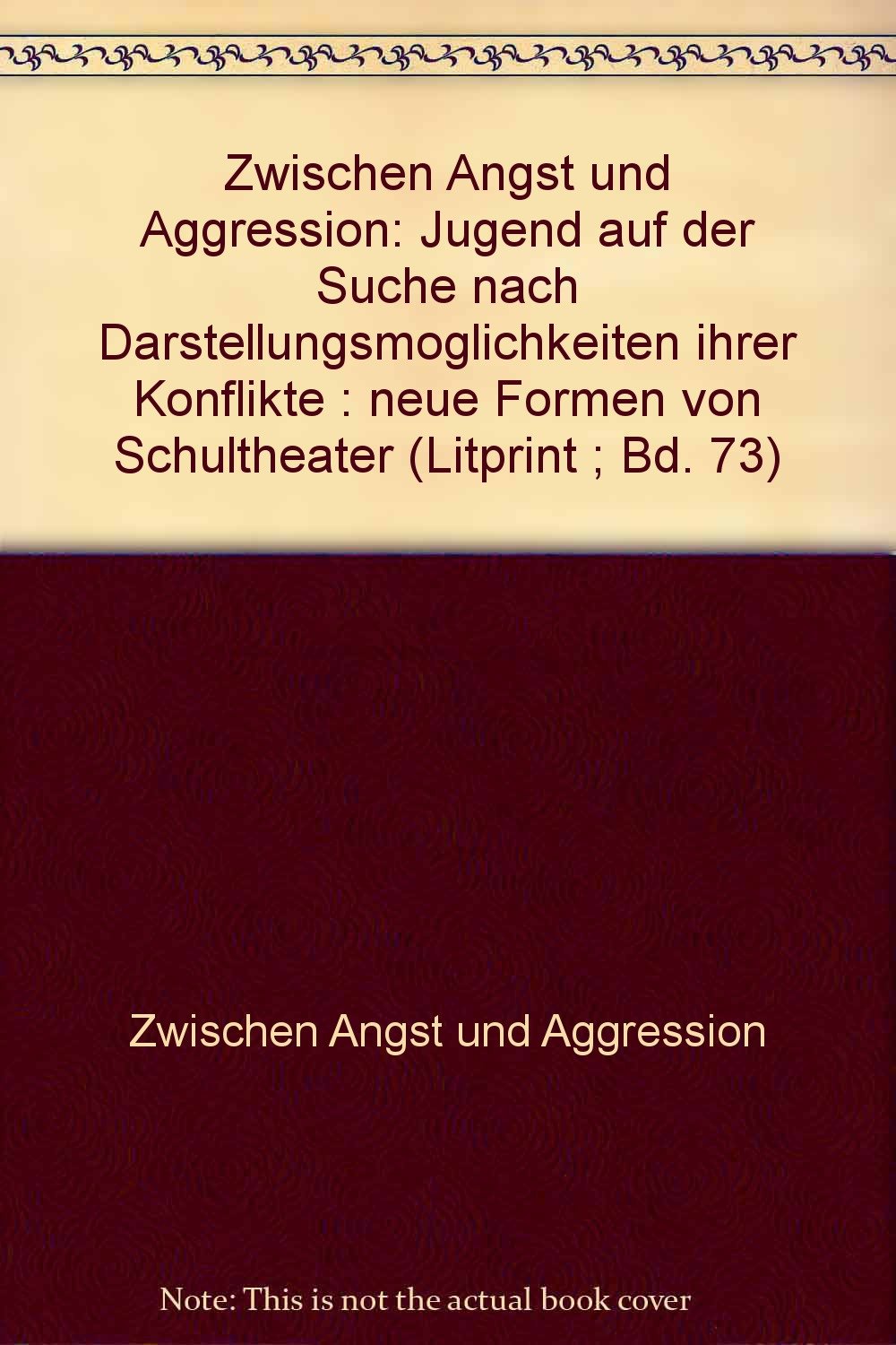 Neue Formen von Schultheater / Zwischen Angst und Aggression: Jugend auf der Suche nach Darstellungsmöglichkeiten ihrer Konflikte. M. Textbeitr. v. ... Fritz H. Dinkelmann, Ernst Eggimann u. a. Books