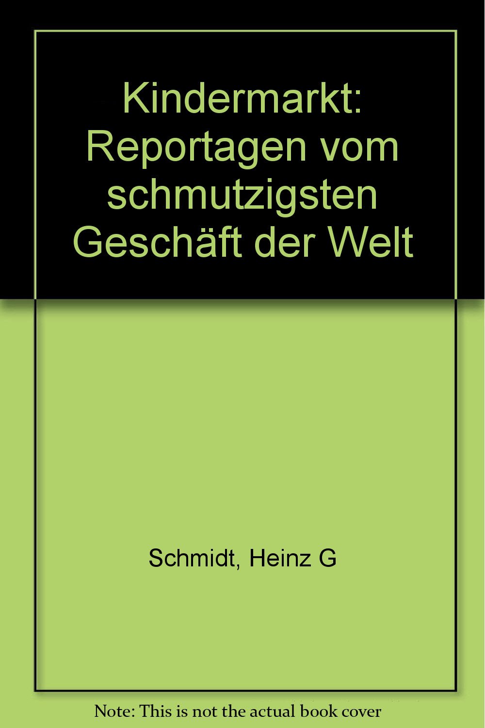 Kindermarkt: Reportagen vom schmutzigsten Geschäft der Welt Law