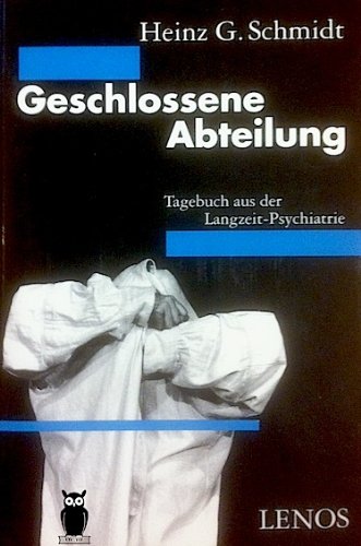 Geschlossene Abteilung. Tagebuch aus der Langzeit-Psychiatrie Memories