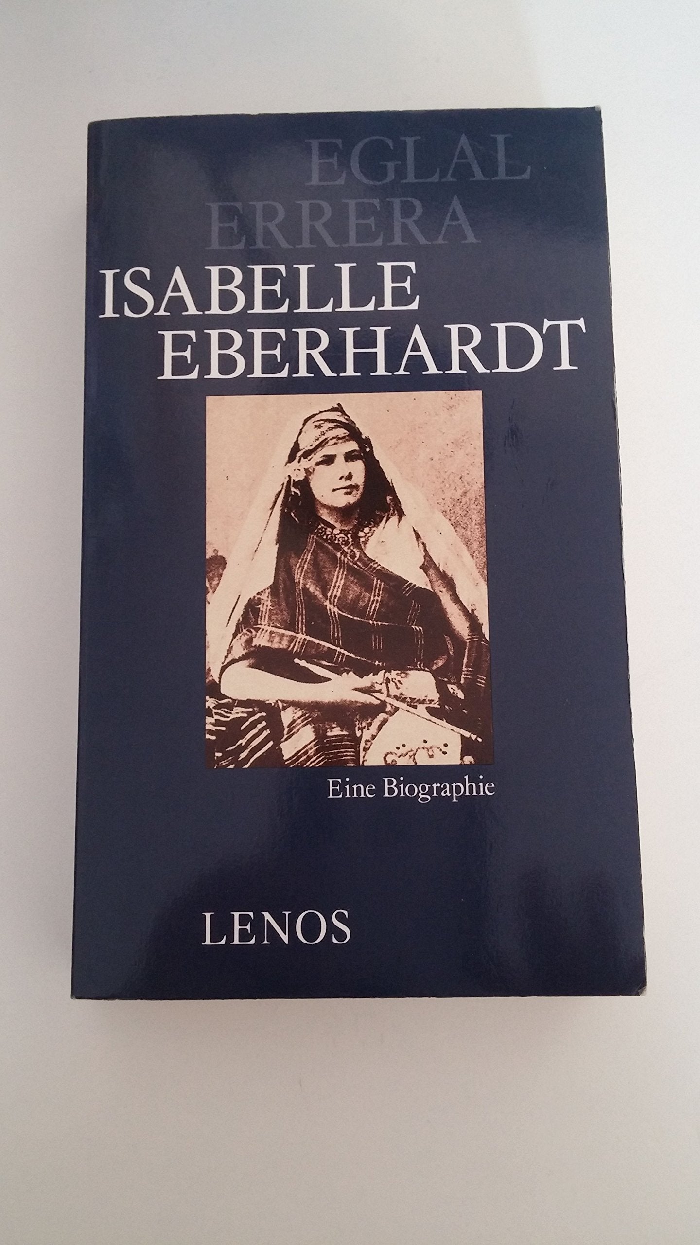 Isabelle Eberhardt: Eine Biographie mit Briefen, Tagebuchblättern, Prosa Contemporary literature