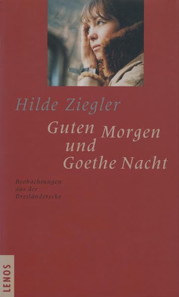 Guten Morgen und Goethe Nacht: Beobachtungen aus der Dreiländerecke Essays & Short Stories