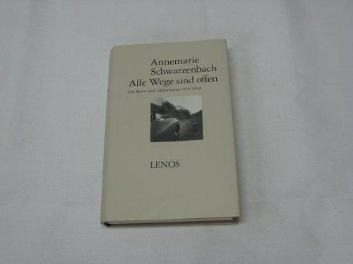 Ausgewählte Werke / Alle Wege sind offen: Die Reise nach Afghanistan 1939/1940 Contemporary literature