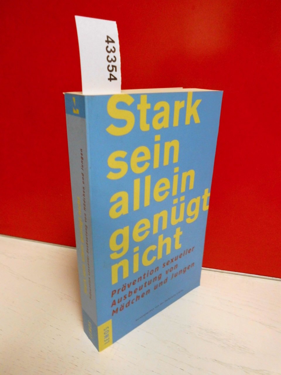 Stark sein allein genügt nicht: Prävention sexueller Ausbeutung von Mädchen und Jungen Social Sciences