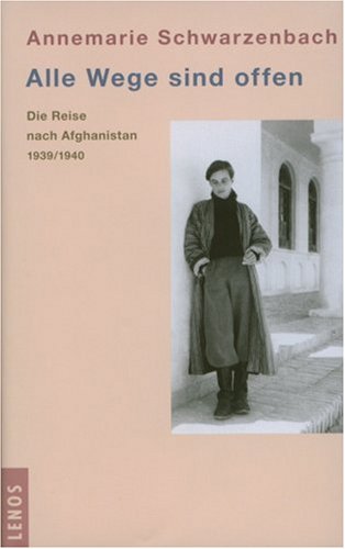 Alle Wege sind offen: Die Reise nach Afghanistan 1939/1940 Contemporary literature