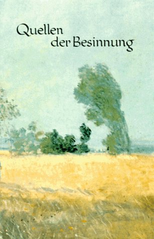 Quellen . . ., Großformat, Quellen der Besinnung: Gedanken und Gedichte von Borchert, Federer, Gide, Gotthelf, Herder, Humboldt, Zola u. a. Film, Art & Culture