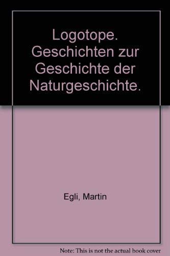 Logotope. Geschichten zur Geschichte der Naturgeschichte Business & Technology