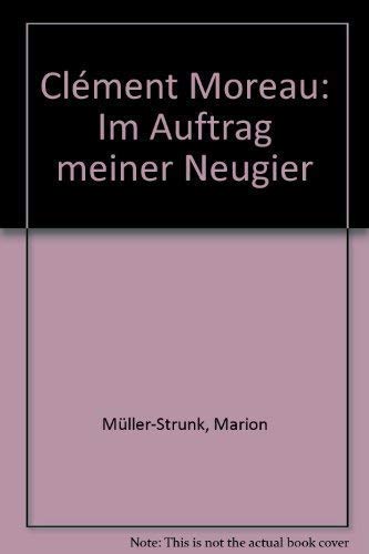 Clément Moreau: "Im Auftrag meiner Neugier" Books