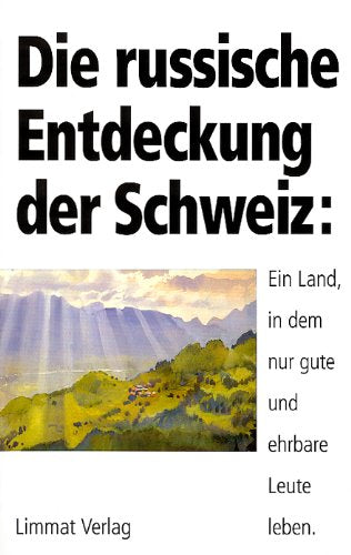 Die russische Entdeckung der Schweiz: Ein Land, in dem nur gute und ehrbare Leute leben Contemporary literature