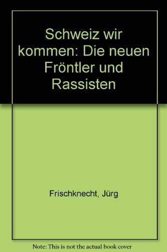 Schweiz wir kommen: Die neuen Fröntler und Rassisten Politics & History
