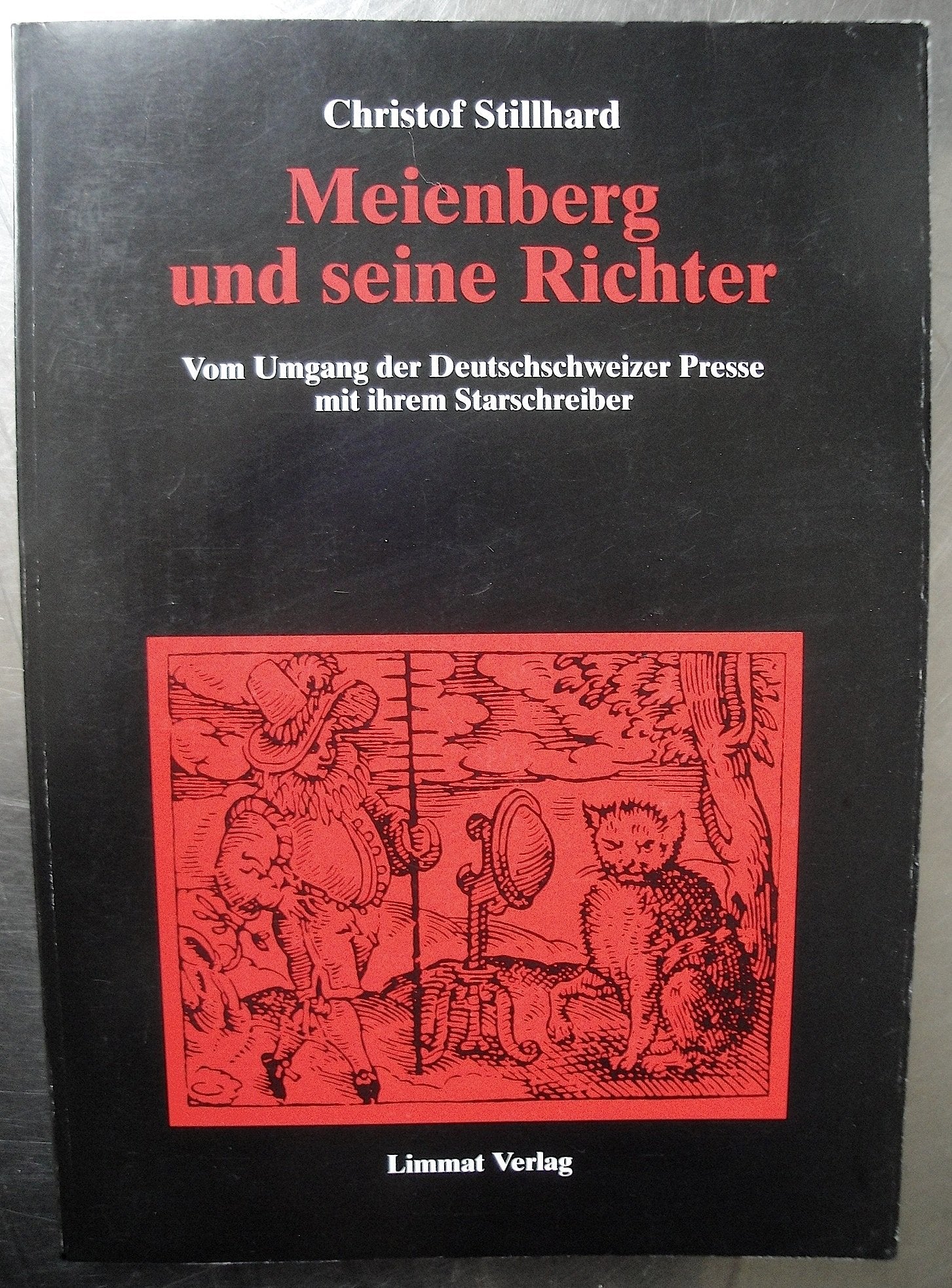 Meienberg und seine Richter: Vom Umgang der Deutschschweizer Presse mit ihrem Starschreiber Professional & Reference Books
