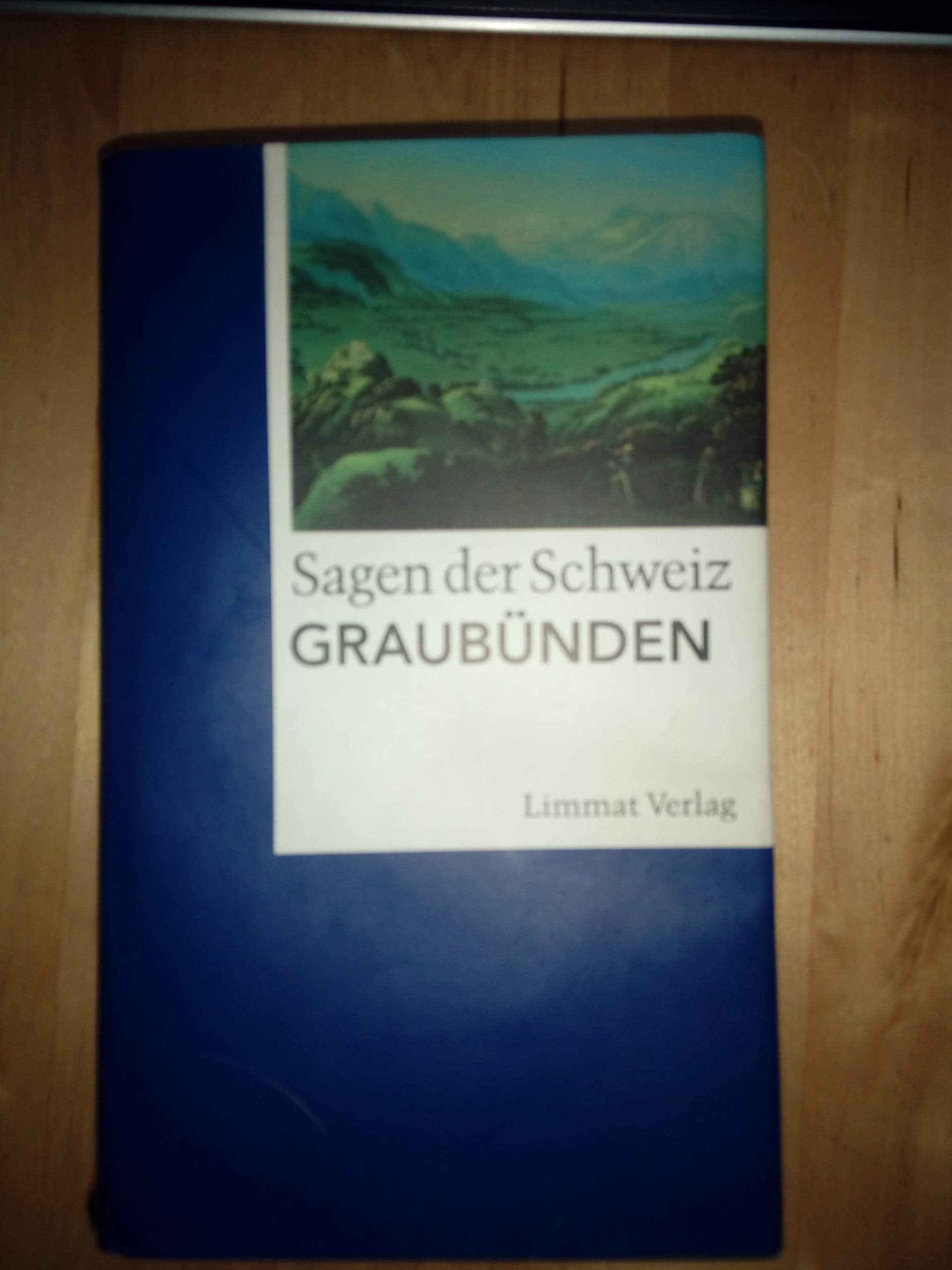 Sagen der Schweiz, Graubünden: Vorw. v. Peter Egloff. Z. Tl. in rätoroman. Sprache Fairy Tales & Legends