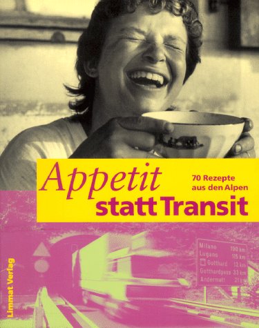 Product Image: Appetit statt Transit. 70 Rezepte aus den Alpen