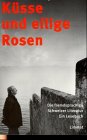Küsse und eilige Rosen: Die fremdsprachige Schweizer Literatur - Ein Lesebuch Contemporary literature