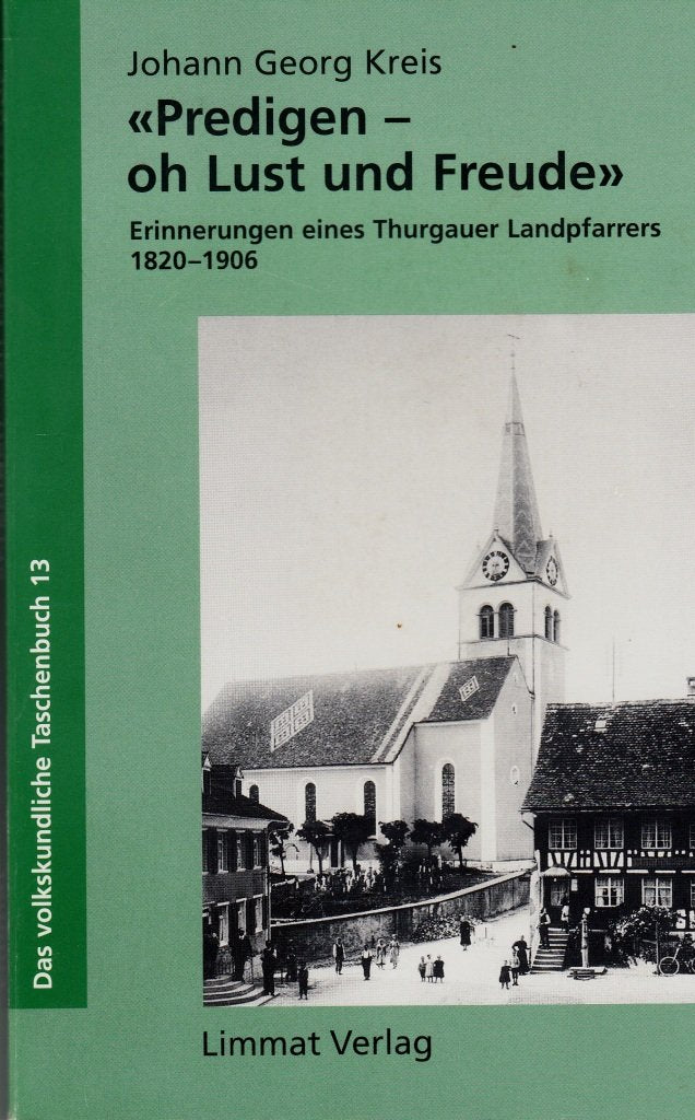 Predigen - oh Lust und Freude: Erinnerungen eines Thurgauer Landpfarrers 1820-1906 (Das volkskundliche Taschenbuch) Personalities