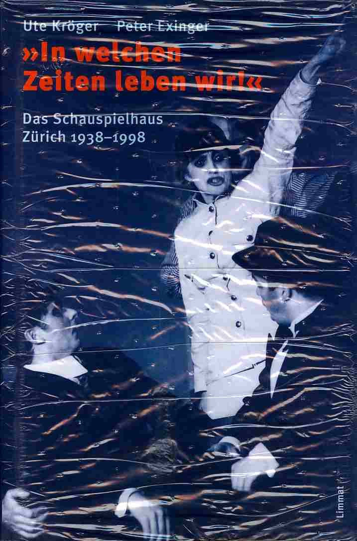 In welchen Zeiten leben wir!: Das Schauspielhaus Zürich 1938-1998 Film, Art & Culture