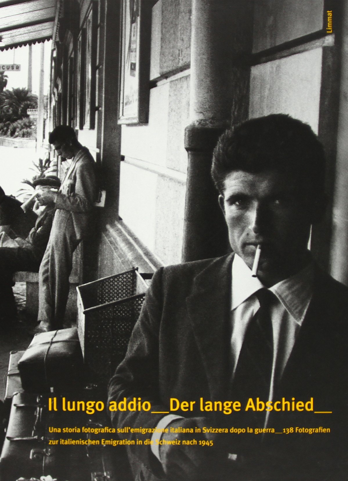 Il lungo addio /Der lange Abschied: Una storia fotografica sull'emigrazione italiana in Svizzera dopo la guerra /138 Fotografien zur italienischen ... dopo la guerra. Deutsch - Italienisch Law