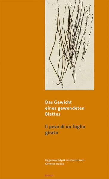 Das Gewicht eines gewendeten Blattes /Il peso di un foglio girato: Gegenwartslyrik im Grenzraum Schweiz-Italien. Gedichte Italienisch und Deutsch Poetry