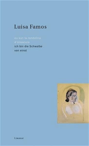 Ich bin die Schwalbe von einst /Eu sun la randolina d'ünsacura: Gedichte aus dem Nachlass. Rätoromanisch und Deutsch: Gedichte aus dem Nachlass. Rätoroman.-Dtsch. Vorw. v. Iso Camartin Poetry