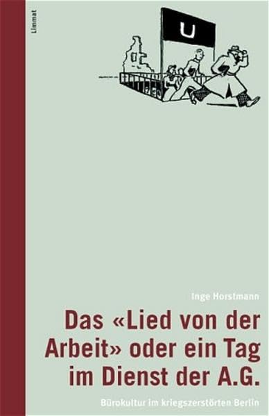 Das "Lied von der Arbeit" oder ein Tag im Dienst der A.G.: Bürokultur im kriegszerstörten Berlin (Das volkskundliche Taschenbuch) Law