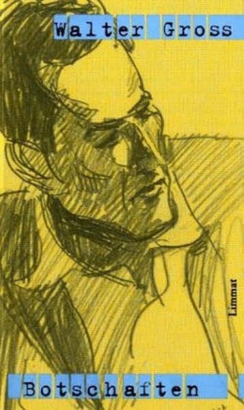 Gross, Walter, Botschaften; Antworten. Gesammelte Werke und ausgewählte Briefe, 2 Bde.: Botschaften. Gesammelte Werke (Band 1), Antworten. Ausgewählte Briefe von und an Walter Gross (Band 2) Poetry