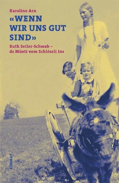 «Wenn wir uns gut sind». Ruth Seiler-Schwab - ds Müeti vom Schlössli Ins Personalities