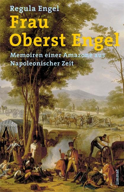 Frau Oberst Engel: Memoiren einer Amazone aus Napoleonischer Zeit Politics & History