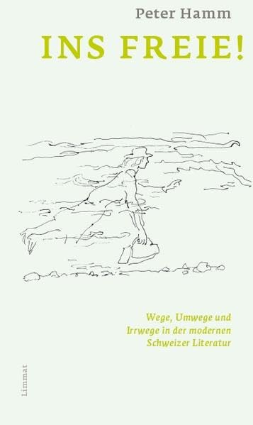 Ins Freie!: Wege, Umwege und Irrwege in der modernen Schweizer Literatur Essays & Short Stories