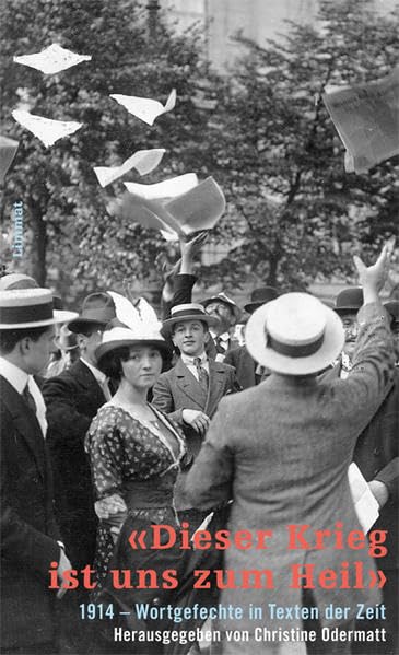 'Dieser Krieg ist uns zum Heil': 1914 – Wortgefechte in Texten der Zeit (Fundus. Schriften Museumsgesellschaft und Literaturhaus Zürich) Politics & History