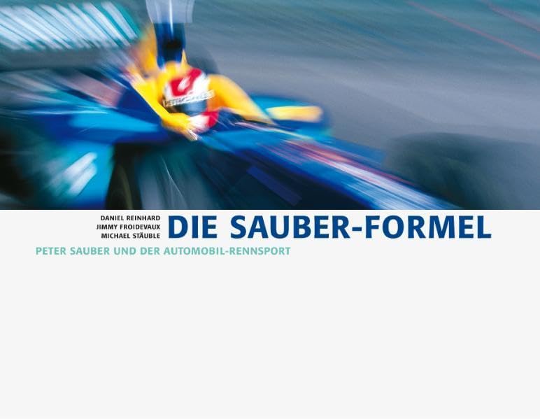 Die Sauber-Formel: Peter Sauber und der Automobil-Rennsport Leisure & Fun