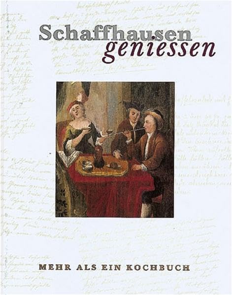 Schaffhausen geniessen: Mehr als ein Kochbuch book