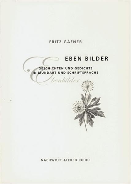 Eben Bilder: Geschichten und Gedichte in Mundart und Schriftsprache Books