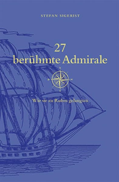 27 berühmte Admirale: Wie sie zu Ruhm gelangten Politics & History