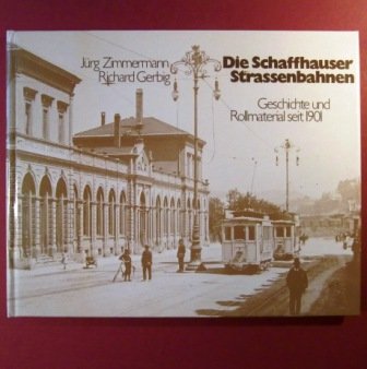 Die Schaffhauser Strassenbahnen. Geschichte und Rollmaterial seit 1901 (German Edition) book