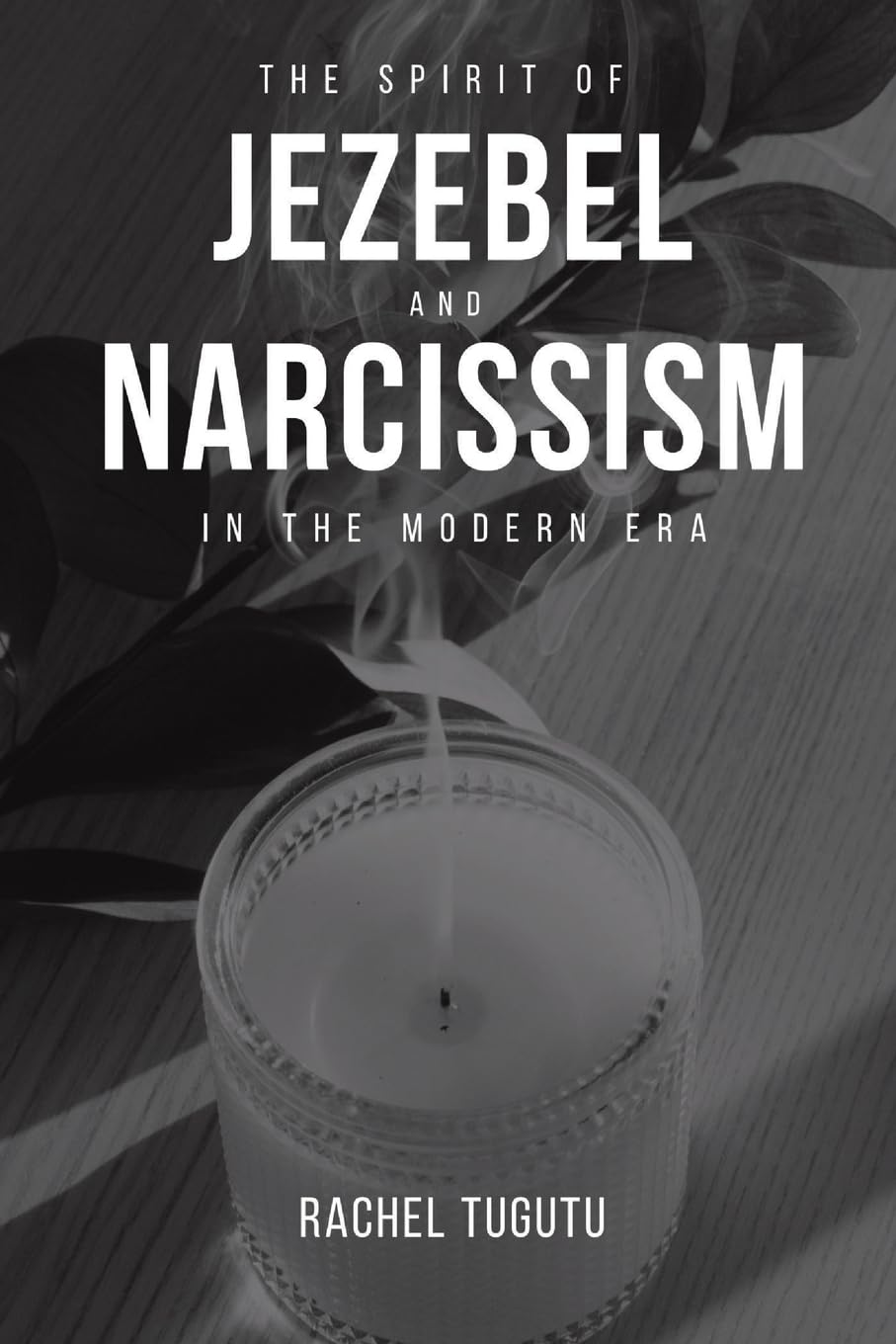 THE SPIRIT OF JEZEBEL AND NARCISSISM IN THE MODERN ERA Learning & Reference