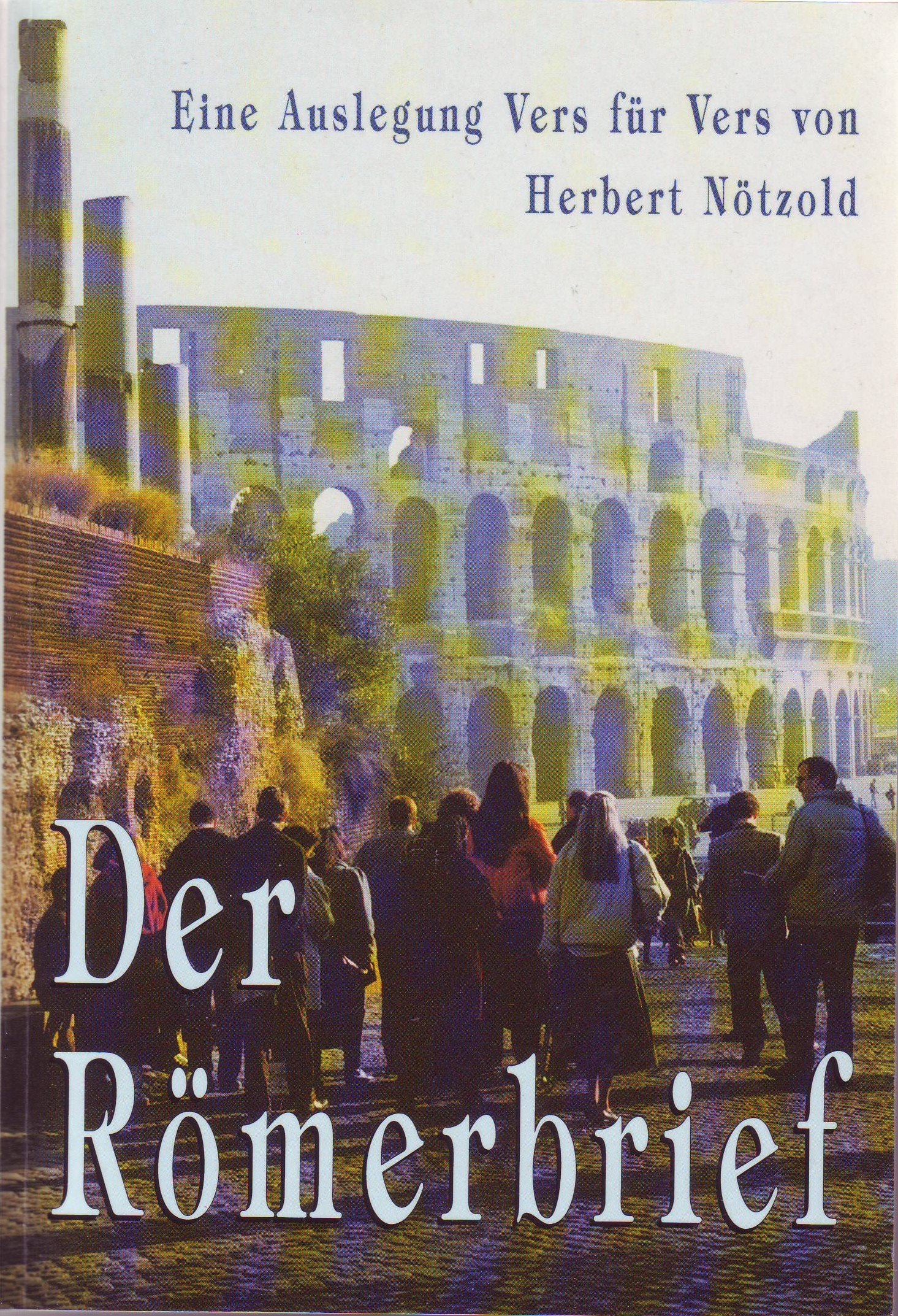 Der Römerbrief. Eine Auslegung Vers für Vers von Herbert Nötzold. Books