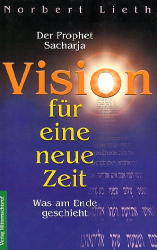 Der Prophet Sacharja - Vision für eine neue Zeit. Was am Ende geschieht. Books